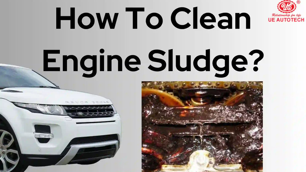 How To Clean Engine Sludge?