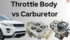 Throttle Body vs Carburetor - Which One Is Better To Use?