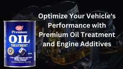 Optimize Your Vehicle's Performance with UE Premium Oil Treatment and Engine Additives