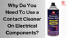Why Do You Need To Use a Contact Cleaner On Electrical Components?